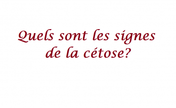 Quels sont les signes de la cétose?